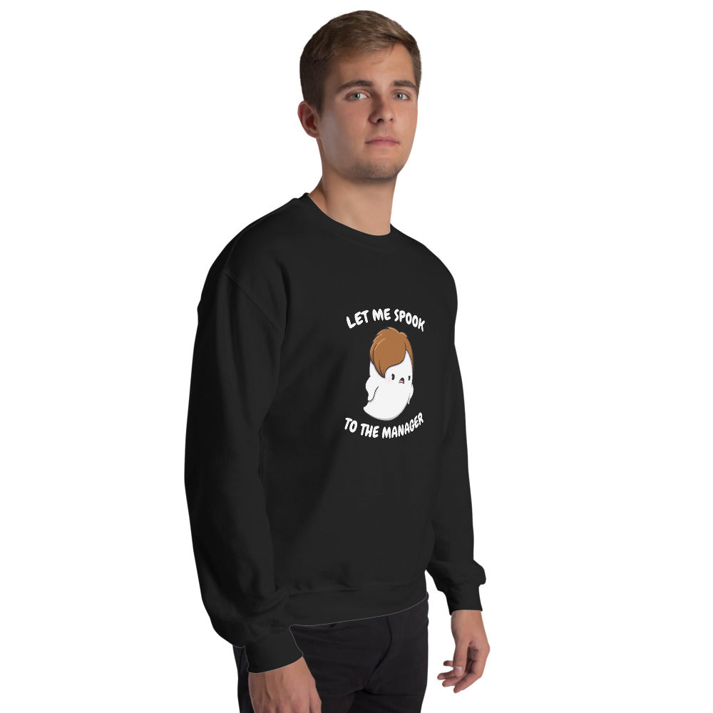 Let me spook to the manager - Unisex Sweatshirt