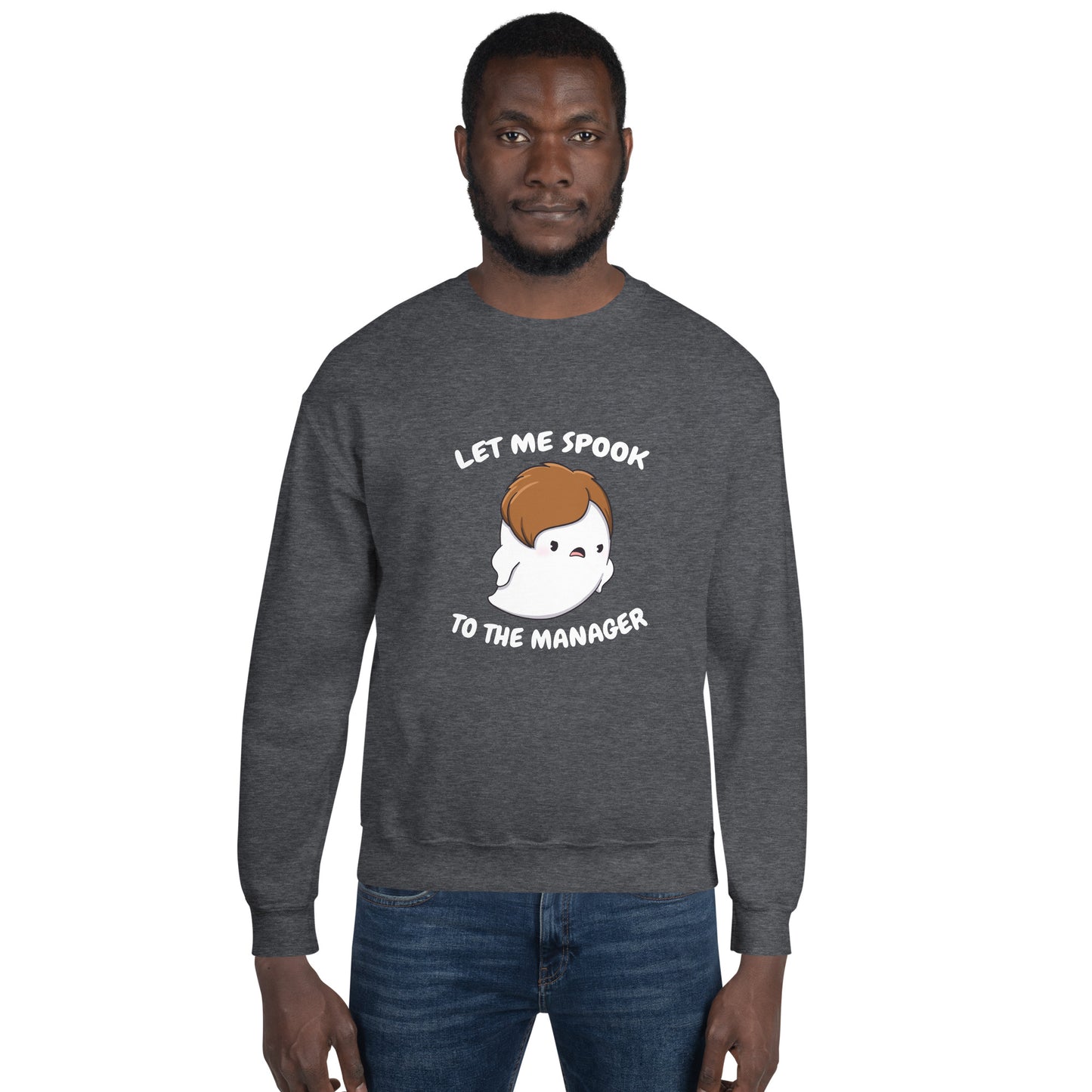 Let me spook to the manager - Unisex Sweatshirt
