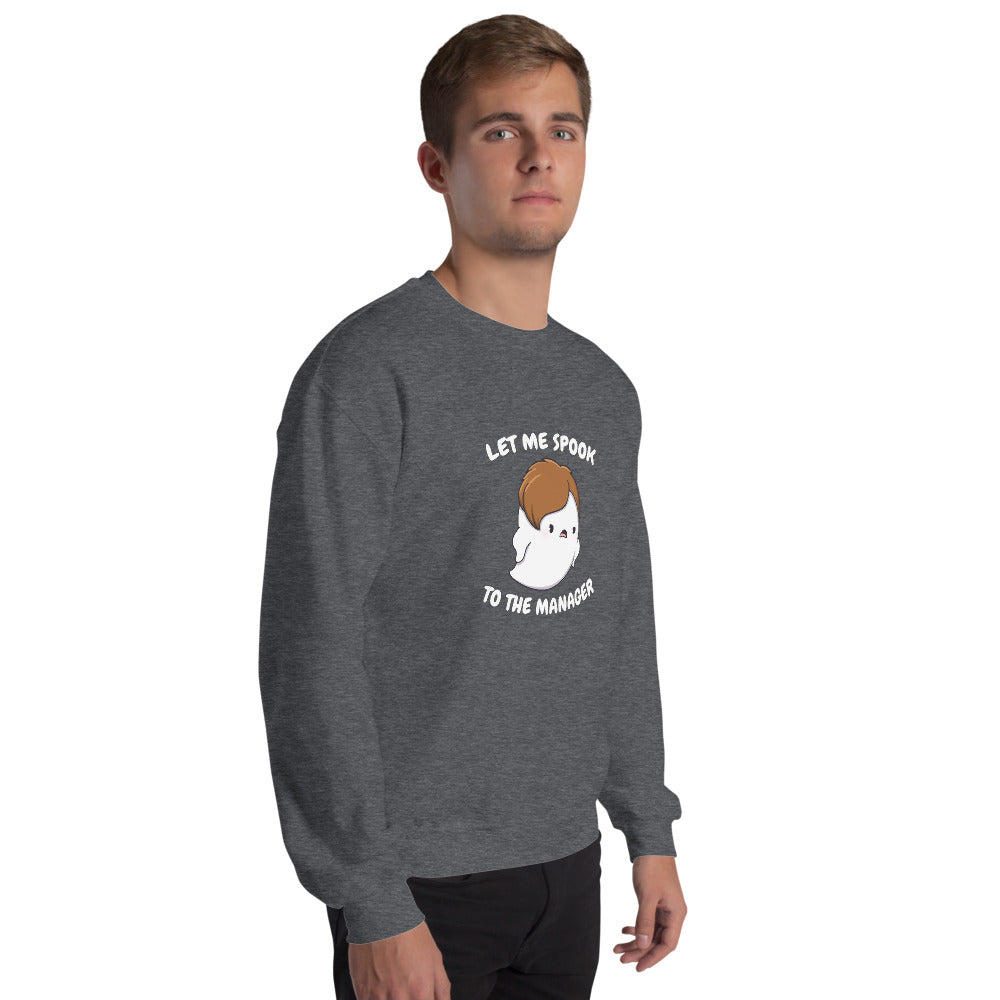 Let me spook to the manager - Unisex Sweatshirt