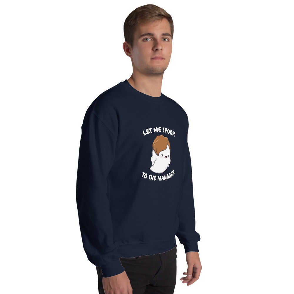 Let me spook to the manager - Unisex Sweatshirt