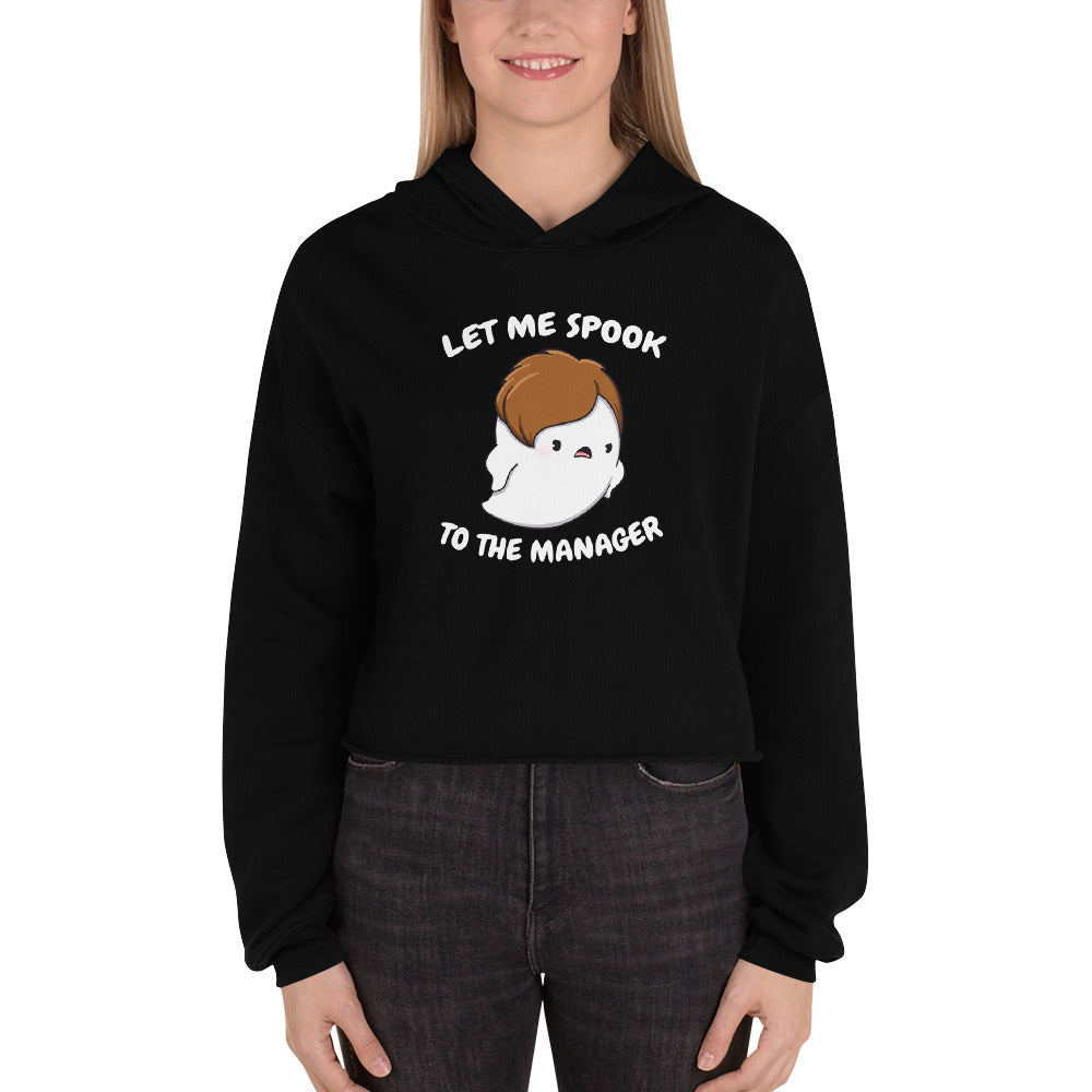 Let me spook to the manager - Cropped Hoodie