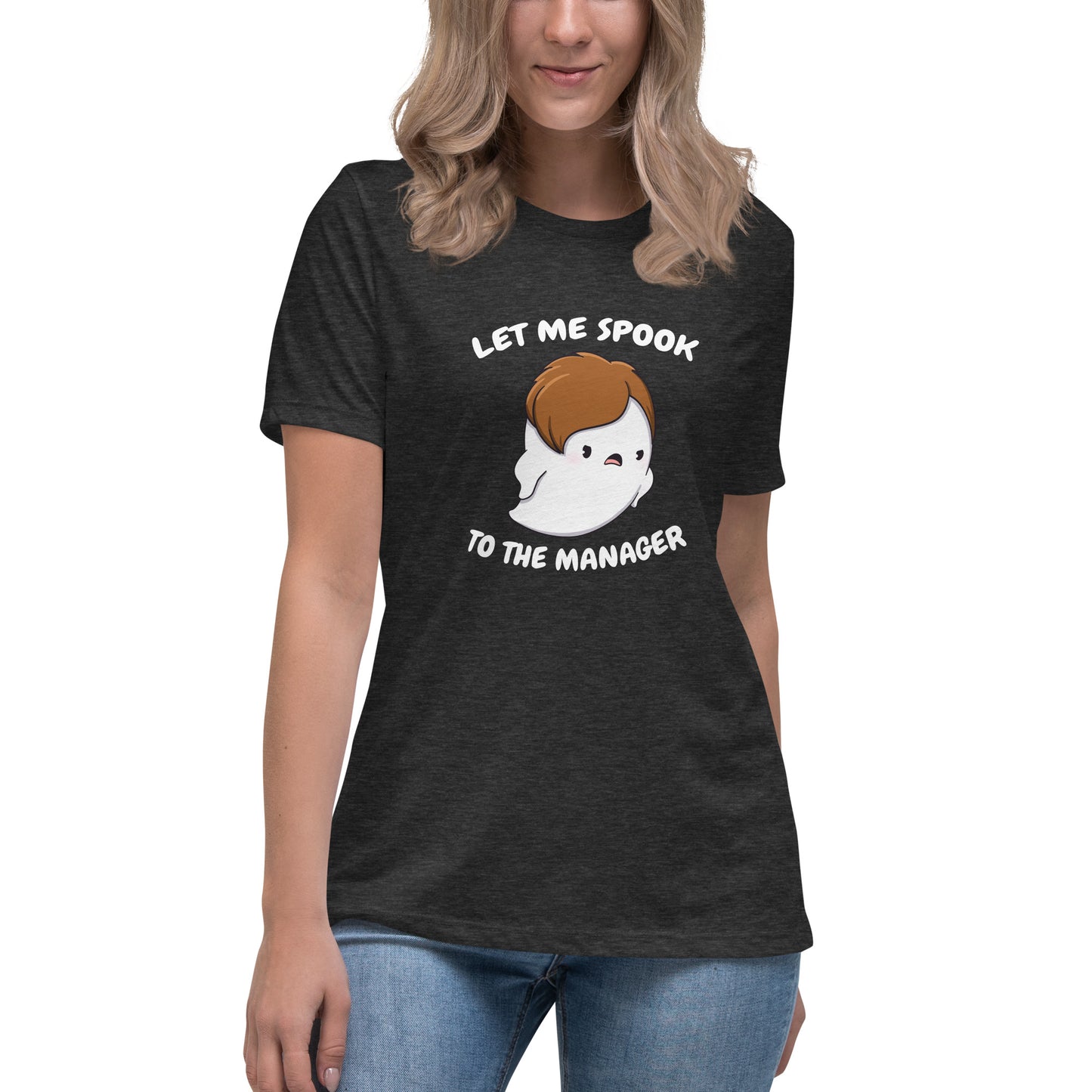 Let me spook to the manager - Women's Relaxed T-Shirt